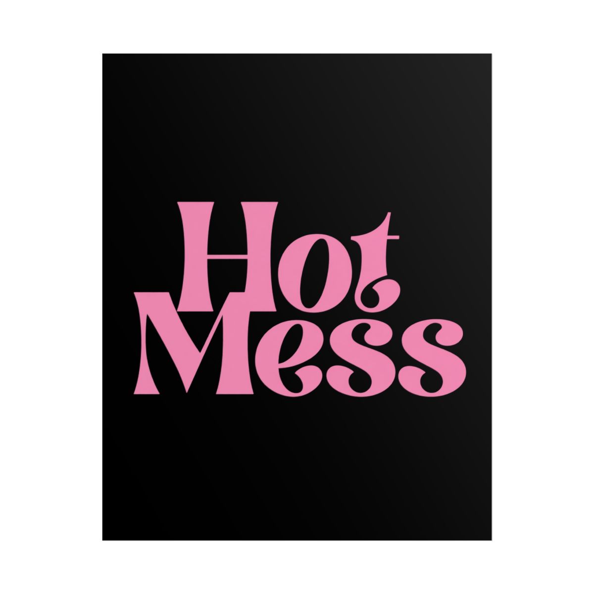Hot Mess Rolled Poster | Pink Retro Typography on Black | Alix Earle & Ashtin Earle Merch | Earl Meets World Merch