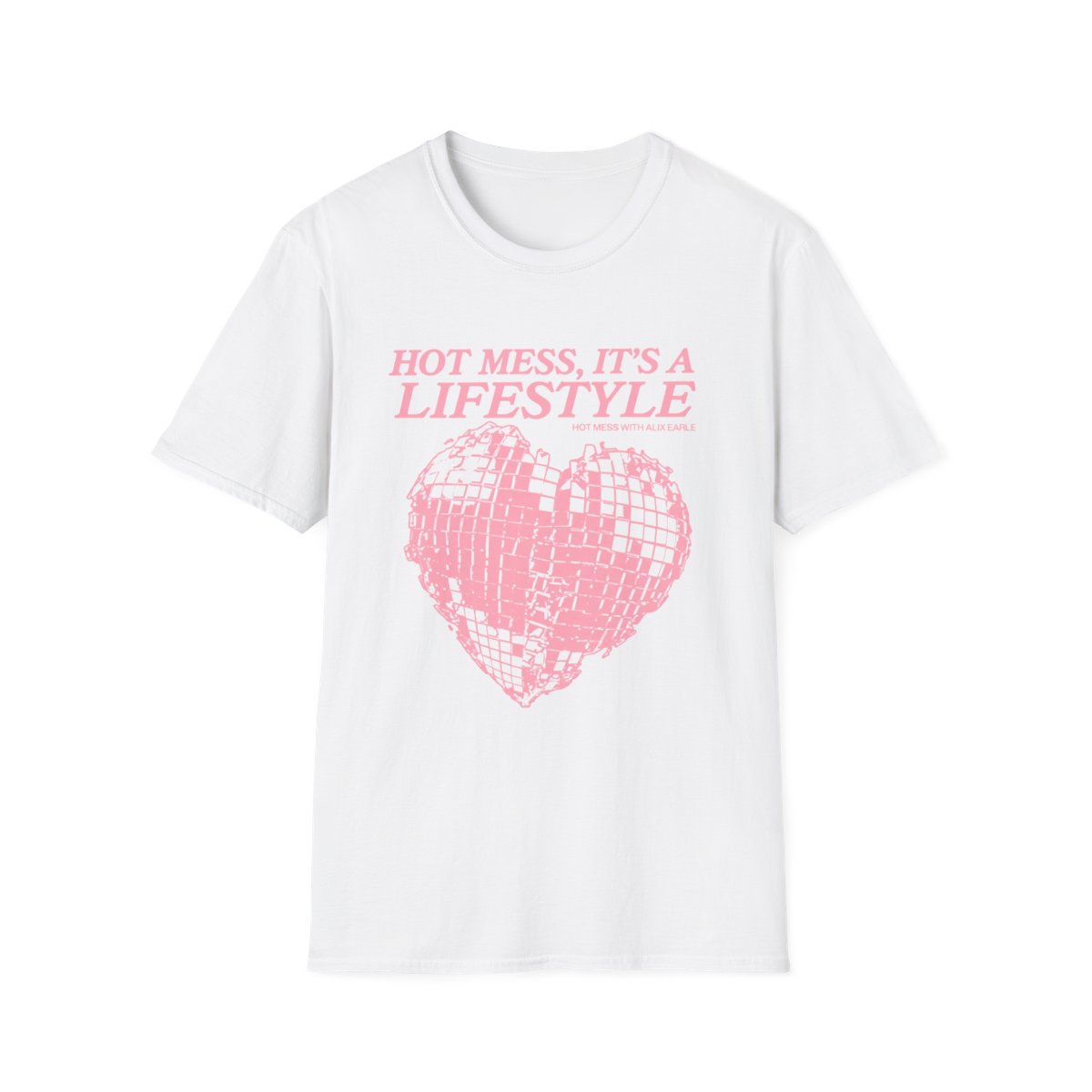 Hot Mess It's a Lifestyle T-Shirt | Pink Disco Heart Graphic  | Alix Earle & Ashtin Earle Merch | Earl Meets World Merch